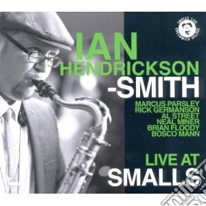 Ian Hendrickson-Smith - Live At Smalls cd musicale di Ia Hendrickson-smith