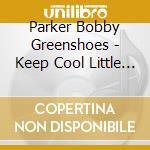 Parker Bobby Greenshoes - Keep Cool Little Baby cd