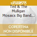 Ted & The Mulligan Mosaics Big Band Hogarth - Live At The Jazz Showcase cd