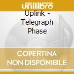 Uplink - Telegraph Phase cd