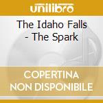 The Idaho Falls - The Spark cd musicale di The Idaho Falls