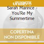 Sarah Marince - You'Re My Summertime cd