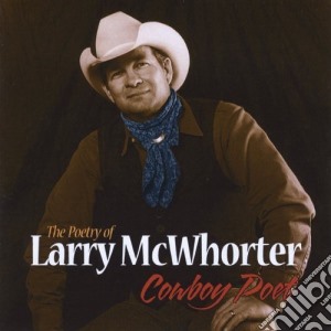 Larry Mcwhorter - The Poetry Of Larry Mcwhorter-Cowboy Poet cd musicale di Larry Mcwhorter