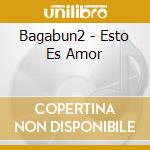 Bagabun2 - Esto Es Amor cd