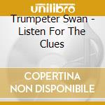Trumpeter Swan - Listen For The Clues cd
