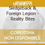 Sledgeback & Foreign Legion - Reality Bites cd