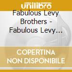 Fabulous Levy Brothers - Fabulous Levy Brothers cd musicale di Fabulous Levy Brothers