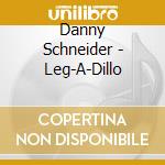 Danny Schneider - Leg-A-Dillo cd