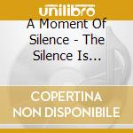 A Moment Of Silence - The Silence Is Harder cd