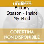 Brittany Stetson - Inside My Mind cd