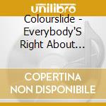 Colourslide - Everybody'S Right About Everybody cd musicale di Colourslide