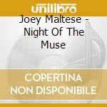 Joey Maltese - Night Of The Muse cd musicale di Joey Maltese