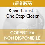 Kevin Earnst - One Step Closer cd musicale di Kevin Earnst