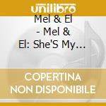 Mel & El - Mel & El: She'S My Bitch cd