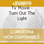 Tv Movie - Turn Out The Light cd