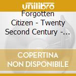 Forgotten Citizen - Twenty Second Century - Ep cd musicale di Forgotten Citizen