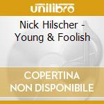 Nick Hilscher - Young & Foolish cd