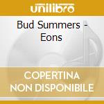 Bud Summers - Eons cd