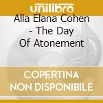 Alla Elana Cohen - The Day Of Atonement cd musicale di Alla Elana Cohen