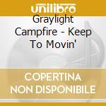 Graylight Campfire - Keep To Movin' cd