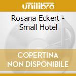 Rosana Eckert - Small Hotel cd musicale di Rosana Eckert