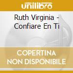 Ruth Virginia - Confiare En Ti cd