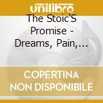 The Stoic'S Promise - Dreams, Pain, And The Lies Of Our Teachers cd musicale di The Stoic'S Promise