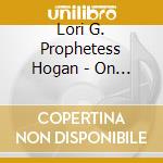 Lori G. Prophetess Hogan - On Bended Knee Love Songs To My Sovereign One cd