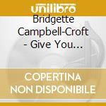 Bridgette Campbell-Croft - Give You Thanks