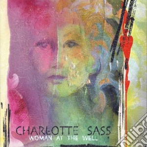 Charlotte Sass - Woman At The Well cd musicale di Charlotte Sass