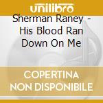Sherman Raney - His Blood Ran Down On Me cd