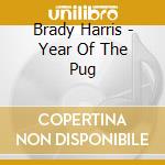 Brady Harris - Year Of The Pug cd