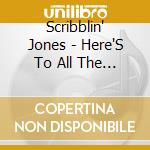Scribblin' Jones - Here'S To All The Others cd