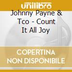 Johnny Payne & Tco - Count It All Joy