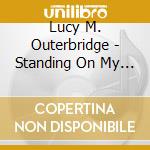 Lucy M. Outerbridge - Standing On My Heritage cd