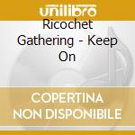 Ricochet Gathering - Keep On cd