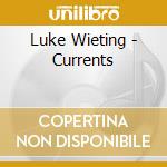 Luke Wieting - Currents cd musicale di Luke Wieting