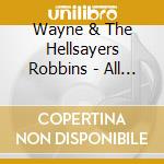 Wayne & The Hellsayers Robbins - All You Need To Sleep cd musicale di Wayne & The Hellsayers Robbins