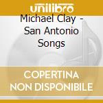 Michael Clay - San Antonio Songs cd