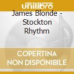 James Blonde - Stockton Rhythm cd