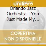 Orlando Jazz Orchestra - You Just Made My Day cd