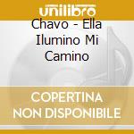 Chavo - Ella Ilumino Mi Camino cd