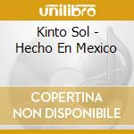 Kinto Sol - Hecho En Mexico cd musicale di Kinto Sol