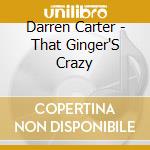 Darren Carter - That Ginger'S Crazy cd