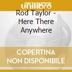 Rod Taylor - Here There Anywhere cd