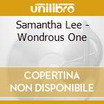 Samantha Lee - Wondrous One cd musicale di Samantha Lee