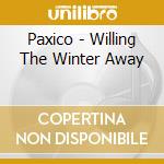 Paxico - Willing The Winter Away cd
