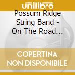 Possum Ridge String Band - On The Road Again cd
