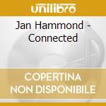 Jan Hammond - Connected cd