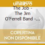 The Job - The Jim O'Ferrell Band - 231 (Two Thirty-One) cd musicale di The Job